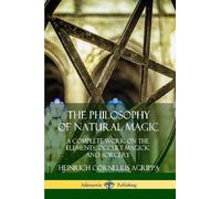 Heinrich Cornel The Philosophy of Natural Magic: A Complete Work on (Tascabile)