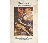 Heinrich Cornelius Agrippa Three Books of Occult Philosophy (Tascabile)