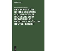Heinrich Ditten Der Schutz Des Kindes Gegen Die Folgen Eigene (Copertina rigida)