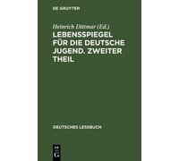 Heinrich Dittma Lebensspiegel für die deutsche Jugend. Zweite (Copertina rigida)