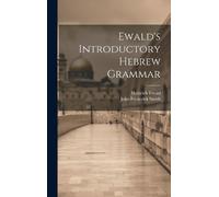 Heinrich Ewald John Frederick Ewald's Introductory Hebrew Gr (Copertina rigida)