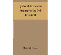 Heinrich Ewald Syntax Of The Hebrew Language Of The Old Testa (Copertina rigida)