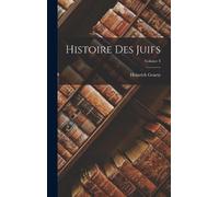 Heinrich Graetz Histoire Des Juifs; Volume 3 (Copertina rigida)