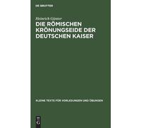 Heinrich Günter Die Römischen Krönungseide Der Deutschen Kais (Copertina rigida)