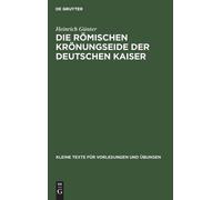 Heinrich Günter Die Römischen Krönungseide Der Deutschen Kais (Copertina rigida)