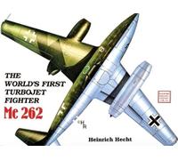 Heinrich Hecht The World’s First Turbo-Jet Fighter (Tascabile)