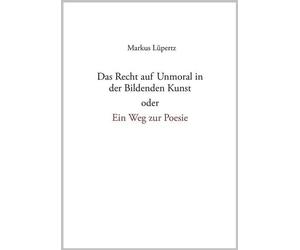 Heinrich Heil Prof Das Recht auf Unmoral in der Bildenden Kunst: oder ei (Book)