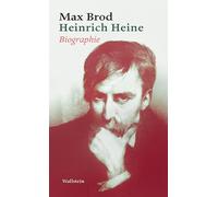 Heinrich Heine: Biographie. Max Brod - Ausgewählte Werke
