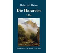 Heinrich Heine Die Harzreise 1824 (Copertina rigida)