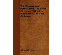 Heinrich Heine Wit, Wisdom, And Pathos, From The Prose Of Heine, Wit (Tascabile)