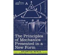 Heinrich Hertz The Principles of Mechanics Presented in a New Form (Tascabile)