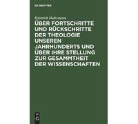 Heinrich Holtzm Über Fortschritte Und Rückschritte Der Theolo (Copertina rigida)