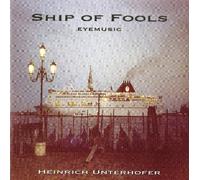Heinrich UNTERHOFER - Ship of Fools Eye Music