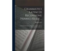 Heinrich Keil Grammatici Latini Ex Recensione Henrici Keilii (Copertina rigida)
