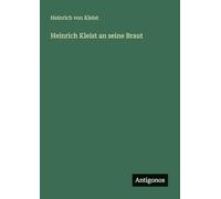 Heinrich Kleist an seine Braut