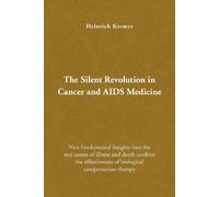Heinrich Kremer The Silent Revolution in Cancer and AIDS Medicine (Tascabile)