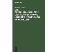 Heinrich Kunick Die Einschränkungen Der Aufrechnung Und Der K (Copertina rigida)