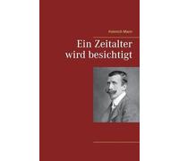 Heinrich Mann Ein Zeitalter wird besichtigt (Tascabile)