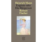 Heinrich Mann Holger Pils Eugénie oder Die Bürgerzeit: Roman (Tascabile)
