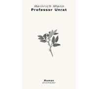 Heinrich Mann Professor Unrat: oder: Das Ende eines Tyrannen (Kleine (Tascabile)