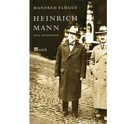 Heinrich Mann: una biografia Manfred Flügge