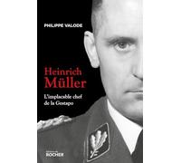 Heinrich Müller: L'implacable chef de la Gestapo