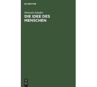 Heinrich Schaller Die Idee Des Menschen (Copertina rigida)
