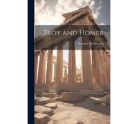 Heinrich Schliemann Troy and Homer (Tascabile)
