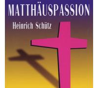 HEINRICH SCHUTZ Matthauspassion (CD)