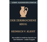 Heinrich von Kleist - der zerbrochene Krug: LesBar - weil Klassiker nicht kompliziert sein müssen