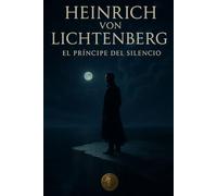 Heinrich von Lichtenberg: El príncipe del silencio