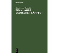 Heinrich Von Treitschke Zehn Jahre deutscher Kämpfe (Copertina rigida)