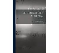 Heinrich Weber Lehrbuch der Algebra. (Copertina rigida)