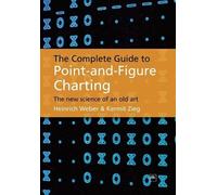 Heinrich Weber The Complete Guide to Point-and-Figure Charting (Tascabile)