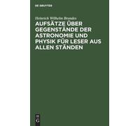 Heinrich Wilhel Aufsätze Über Gegenstände Der Astronomie Und (Copertina rigida)