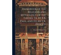 Heinrich Wilhel Handbook of the Religion and Mythology of the Greeks (Tascabile)