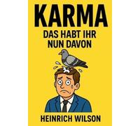 Heinrich Wilson Karma Das Habt Ihr Nun Davon (Tascabile)