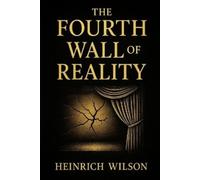 Heinrich Wilson The Fourth Wall of Reality (Tascabile)