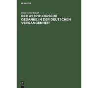 Heinz Artur Str Der Astrologische Gedanke in Der Deutschen Ve (Copertina rigida)