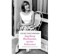 Heinz Bachmann Ingeborg Bachmann, meine Schwester: Erinnerung (Copertina rigida)