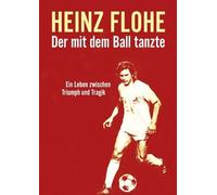 Heinz Flohe - Der mit dem Ball tanzte