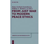 Heinz-Gerhard Justenhove From Just War to Modern Peace Ethic (Copertina rigida)