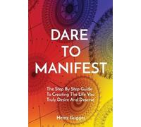 Heinz Gugger Dare to Manifest (Tascabile)
