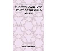 Heinz Hartmann The Psychoanalytic Study Of The Child - Vol XI (Copertina rigida)