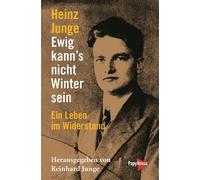 Heinz Junge Rei Ewig kann’s nicht Winter sein: Ein Leben im Widersta (Tascabile)