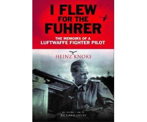 Heinz Knoke I Flew for the Fuhrer (Tascabile)