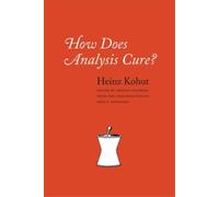 Heinz Kohut How Does Analysis Cure? (Tascabile)