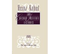 Heinz Kohut: The Chicago Institute Lectures
