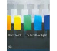 Heinz Mack. The breath of light. il respiro della luce. Ediz. italiana e i...