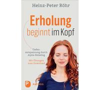 Heinz-Peter Röh Erholung beginnt im Kopf: Tiefenentspannung d (Copertina rigida)